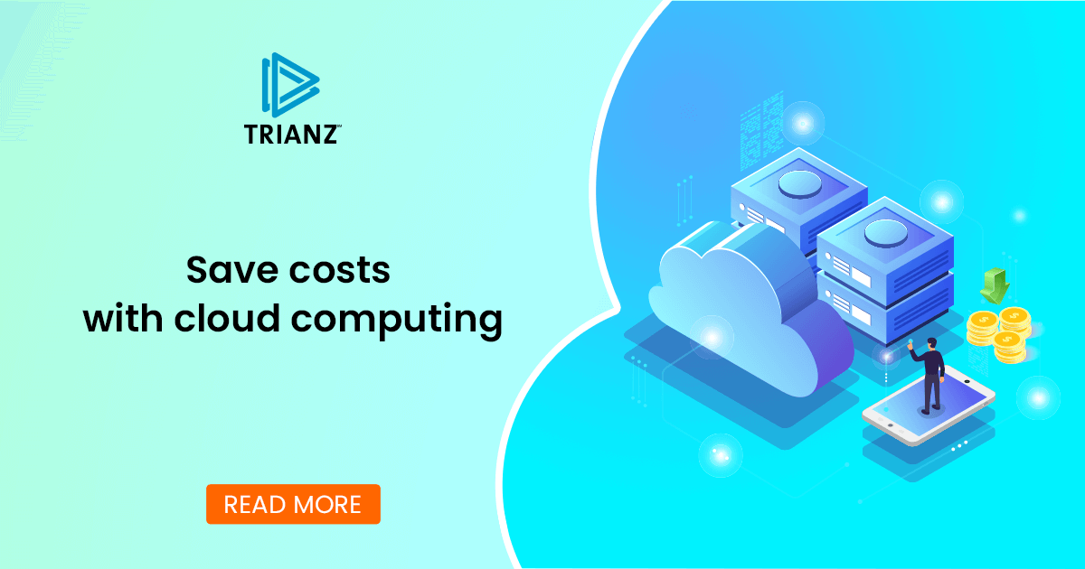 The Cost Savings of Cloud Computing Explained Trianz